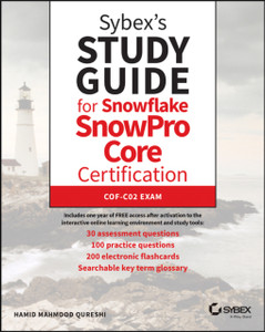 Sybex's Study Guide for Snowflake SnowPro Core Certification: COF-C02 Exam