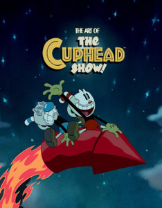 The Art of the Cuphead Show The Art of the Cuphead Show