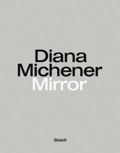 Diana Michener: Mirror Diana Michener: Mirror