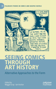 Seeing Comics through Art History : Alternative Approaches to the Form Seeing Comics through Art History : Alternative Approaches to the Form