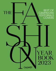 The Fashion Yearbook 2023 : Best of campaigns, editorials and covers