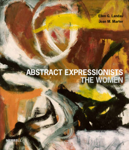 Abstract Expressionists: The Women Abstract Expressionists: The Women