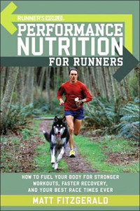 Runner's World Performance Nutrition for Runners by Matt Fitzgerald (Author) Runner's World Performance Nutrition for Runners by Matt Fitzgerald (Author)