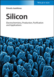 Silicon - Electrochemistry, Production, Purification and Applications Silicon - Electrochemistry, Production, Purification and Applications