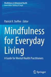 Mindfulness for Everyday Living : A Guide for Mental Health Practitioners Mindfulness for Everyday Living : A Guide for Mental Health Practitioners