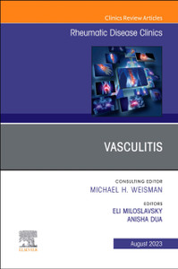 Vasculitis, An Issue of Rheumatic Disease Clinics of North America