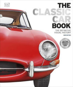 The Classic Car Book : The Definitive Visual History