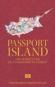 Passport Island : The Market for Eu Citizenship in Cyprus Passport Island : The Market for Eu Citizenship in Cyprus