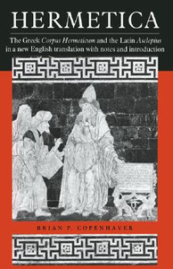 Hermetica Edited By Brian P. (University of California, Riverside) Copenhaver Hermetica Edited By Brian P. (University of California, Riverside) Copenhaver