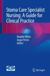Stoma Care Specialist Nursing: A Guide for Clinical Practice Stoma Care Specialist Nursing: A Guide for Clinical Practice