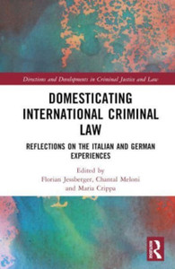 Domesticating International Criminal Law : Reflections on the Italian and German Experiences