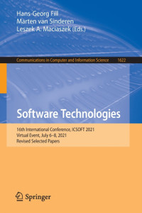 Software Technologies : 16th International Conference, ICSOFT 2021, Virtual Event, July 6-8, 2021, Revised Selected Papers Software Technologies : 16th International Conference, ICSOFT 2021, Virtual Event, July 6-8, 2021, Revised Selected Papers