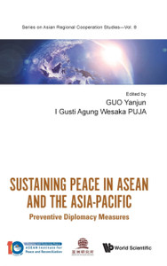 Sustaining Peace In Asean And The Asia-pacific: Preventive Diplomacy Measures