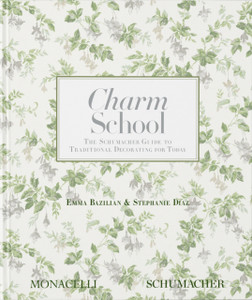 Charm School : The Schumacher Guide to Traditional Decorating for Today Charm School : The Schumacher Guide to Traditional Decorating for Today