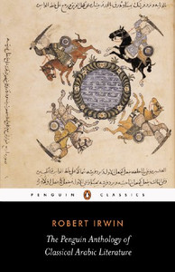 The Penguin Anthology of Classical Arabic Literature by Robert Irwin (Author)