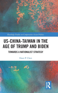 US-China-Taiwan in the Age of Trump and Biden : Towards a Nationalist Strategy US-China-Taiwan in the Age of Trump and Biden : Towards a Nationalist Strategy