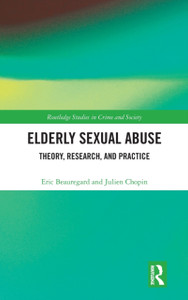 Elderly Sexual Abuse: Theory, Research, and Practice