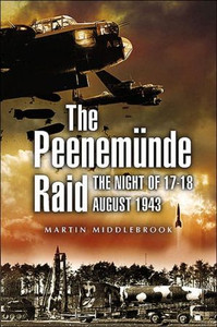 Peenemunde Raid: The Night of 17-18 August 1943 by Martin Middlebrook (Author) Peenemunde Raid: The Night of 17-18 August 1943 by Martin Middlebrook (Author)