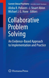 Collaborative Problem Solving : An Evidence-Based Approach to Implementation and Practice Collaborative Problem Solving : An Evidence-Based Approach to Implementation and Practice