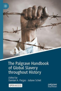 The Palgrave Handbook of Global Slavery throughout History The Palgrave Handbook of Global Slavery throughout History