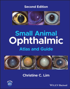 Small Animal Ophthalmic Atlas and Guide Small Animal Ophthalmic Atlas and Guide