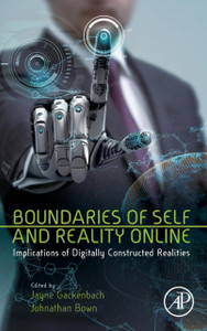 Boundaries of Self and Reality Online : Implications of Digitally Constructed Realities