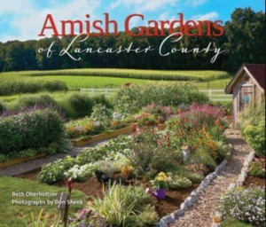 Amish Gardens of Lancaster County: Kitchen Gardens and Family Recipes Amish Gardens of Lancaster County: Kitchen Gardens and Family Recipes