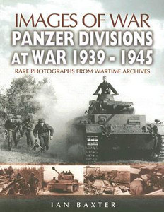 Panzer-divisions at War 1939-1945 (Images of War Series) by Ian Baxter (Author) Panzer-divisions at War 1939-1945 (Images of War Series) by Ian Baxter (Author)