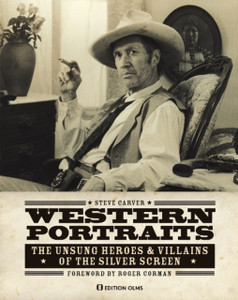 Western Portraits of Great Character Actors : The Unsung Heroes & Villains of the Silver Screen