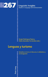 Lenguas y turismo; Estudios en torno al discurso, la didactica y la divulgacion Lenguas y turismo; Estudios en torno al discurso, la didactica y la divulgacion