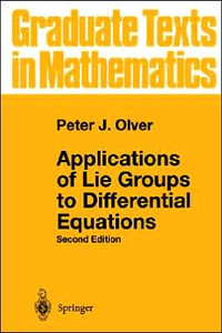 Applications of Lie Groups to Differential Equations by Peter J. Olver (Author) Applications of Lie Groups to Differential Equations by Peter J. Olver (Author)