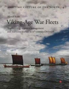 Viking Age War Fleets : Shipbuilding, resource management and maritime warfare in 11th-century Denmark Viking Age War Fleets : Shipbuilding, resource management and maritime warfare in 11th-century Denmark