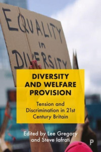 Diversity and Welfare Provision : Tension and Discrimination in 21st Century Britain Diversity and Welfare Provision : Tension and Discrimination in 21st Century Britain