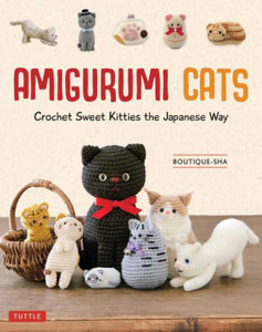 Amigurumi Cats : Crochet Sweet Kitties the Japanese Way (24 Projects of Cats to Crochet) Amigurumi Cats : Crochet Sweet Kitties the Japanese Way (24 Projects of Cats to Crochet)