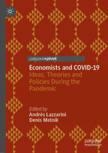 Economists and COVID-19: Ideas, Theories and Policies During the Pandemic