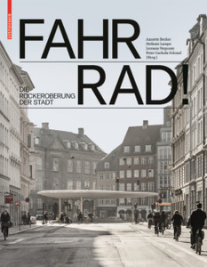 Fahr Rad! : Die Ruckeroberung der Stadt