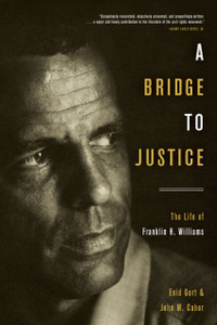 A Bridge to Justice : The Life of Franklin H. Williams A Bridge to Justice : The Life of Franklin H. Williams