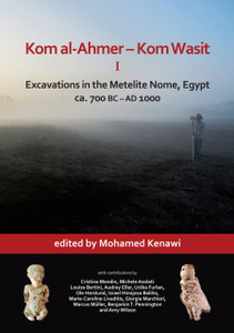 Kom al-Ahmer - Kom Wasit I: Excavations in the Metelite Nome, Egypt : ca. 700 BC - AD 1000