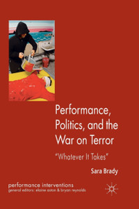 Performance, Politics, and the War on Terror: 'Whatever it Takes'