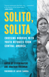 Solito, Solita : Crossing Borders with Youth Refugees from Central America