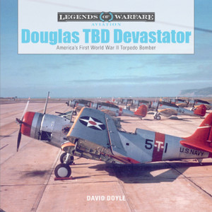 Douglas TBD Devastator: America's First World War II Torpedo Bomber Douglas TBD Devastator: America's First World War II Torpedo Bomber