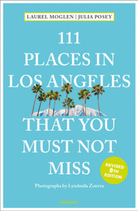 111 Places in Los Angeles That You Must Not Miss 111 Places in Los Angeles That You Must Not Miss