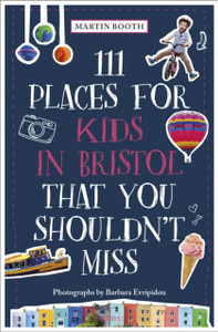111 Places for Kids in Bristol That You Shouldn't Miss 111 Places for Kids in Bristol That You Shouldn't Miss