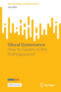 Glocal Governance : How to Govern in the Anthropocene? Glocal Governance : How to Govern in the Anthropocene?