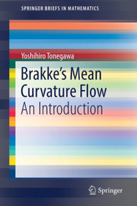 Brakke's Mean Curvature Flow : An Introduction Brakke's Mean Curvature Flow : An Introduction