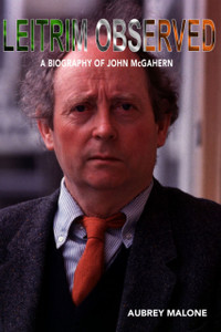 Leitrim Observed : A Biography of John McGahern
