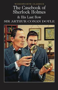 The Casebook of Sherlock Holmes & His Last Bow by Sir Arthur Conan Doyle (Author)