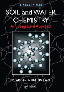 Soil and Water Chemistry : An Integrative Approach, Second Edition Soil and Water Chemistry : An Integrative Approach, Second Edition
