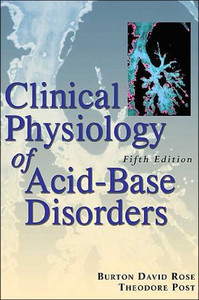 Clinical Physiology of Acid-Base and Electrolyte Disorders by Burton Rose (Author) Clinical Physiology of Acid-Base and Electrolyte Disorders by Burton Rose (Author)