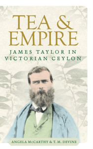 Tea and Empire : James Taylor in Victorian Ceylon